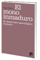 El mono inmaduro : El desarrollo psicológico humano