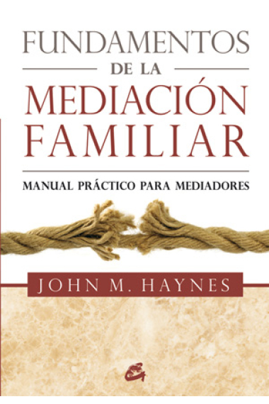 Fundamentos de la mediación familiar. Manual práctico para mediadores