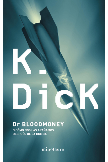 Dr. Bloodmoney o cómo nos  las apañamos después de la bomba