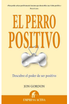 El Perro positivo. Descubre el poder de ser positivo