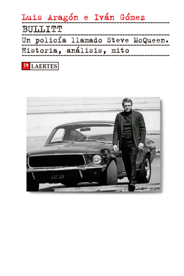 Bullit. Un policía llamado Steve McQueen. Historia, análisis, mito