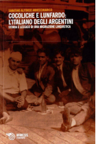 Cocoliche e lunfardo: l'italiano degli argentini. Storia e lessico di una migrazione linguistica (Eterotopie)