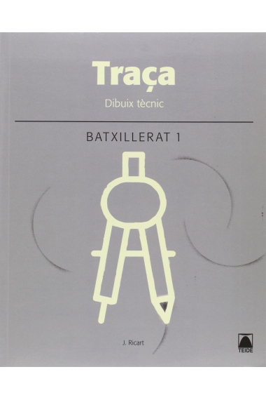 Traça. Dibuix tècnic. 1r Batxillerat