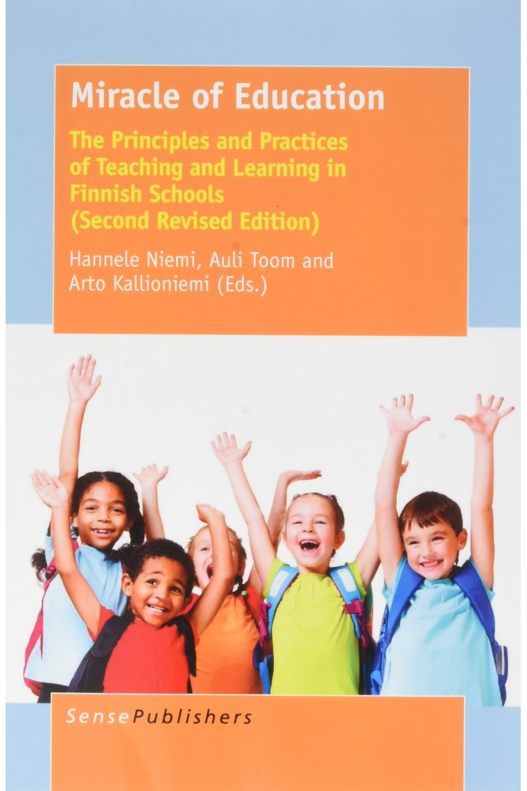 Miracle of Education: The Principles and Practices of Teaching and Learning in Finnish Schools (Second Revised Edition)