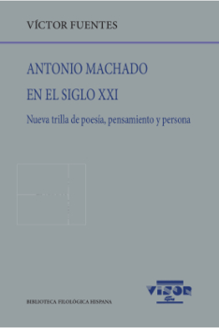 Antonio Machado en el siglo XXI: nueva trilla de poesía, pensamiento y persona