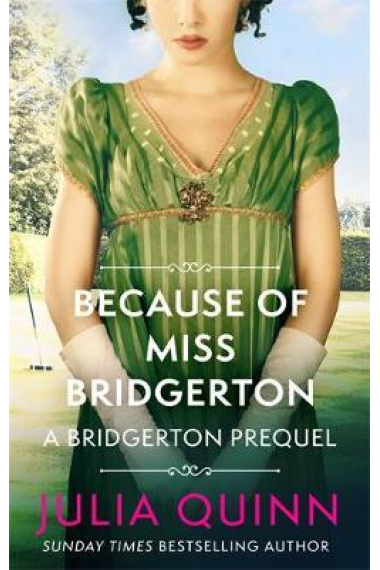 Because of Miss Bridgerton (A Bridgerton Prequel 1)