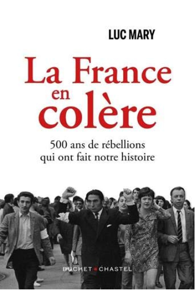 La France en colère : 500 ans de rébellions qui ont fait notre histoire: 400 ans de rébellions qui ont fait notre Histoire