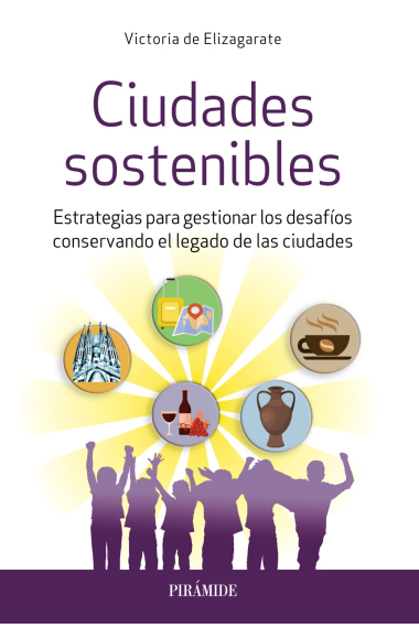 Ciudades sostenibles. Estrategias para gestionar los desafíos conservando el legado de las ciudades