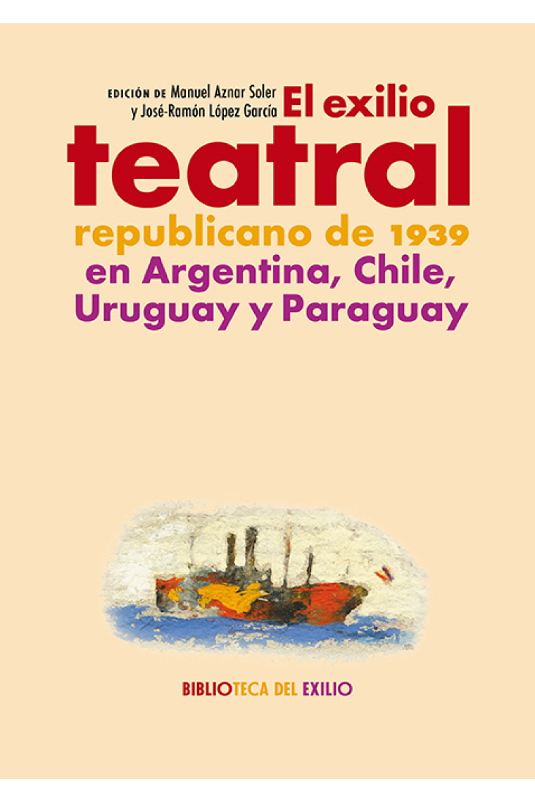 El exilio teatral republicano de 1939 en Argentina, Chile, Uruguay y Paraguay