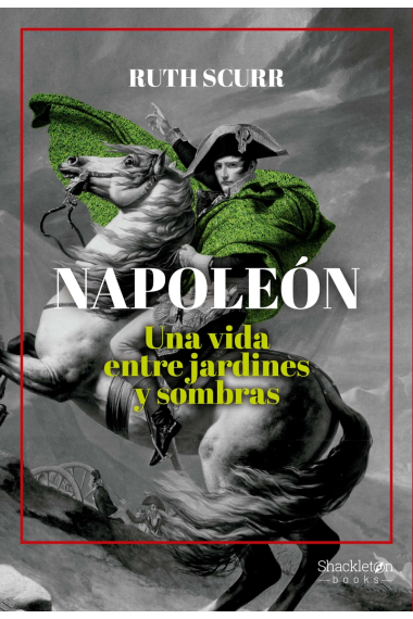 Napoleón. Una vida entre jardines y sombras