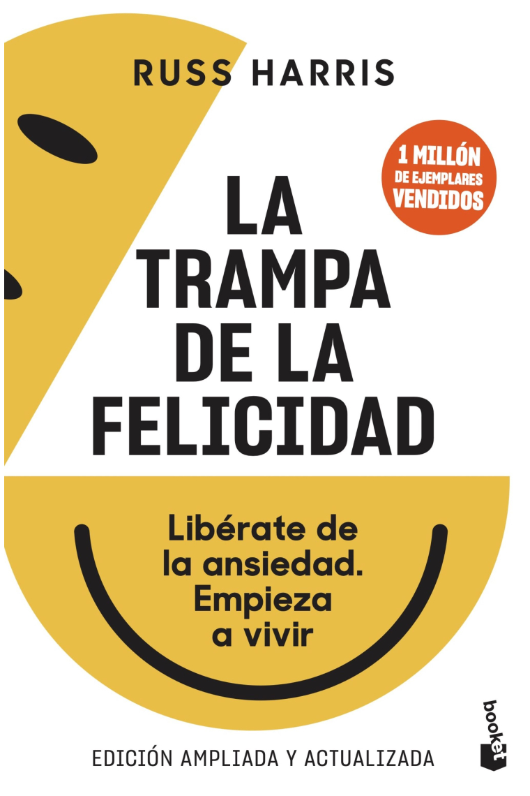 La trampa de la felicidad. Libérate de la ansiedad. Empieza a vivir