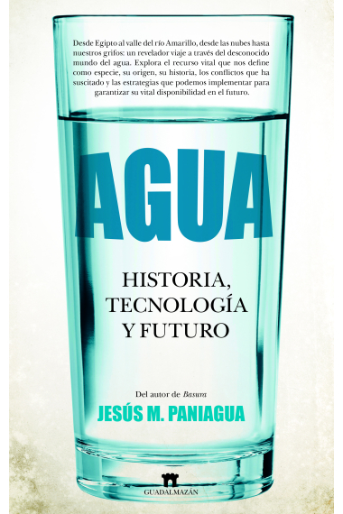 Agua. Historia, tecnología y futuro