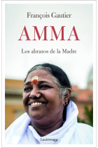 Amma. Los abrazos de la Madre