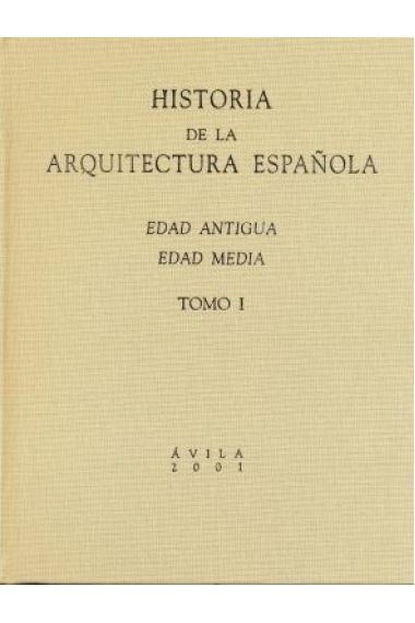 Historia de la arquitectura española. Tomo I. Edad Antigua, Edad Media