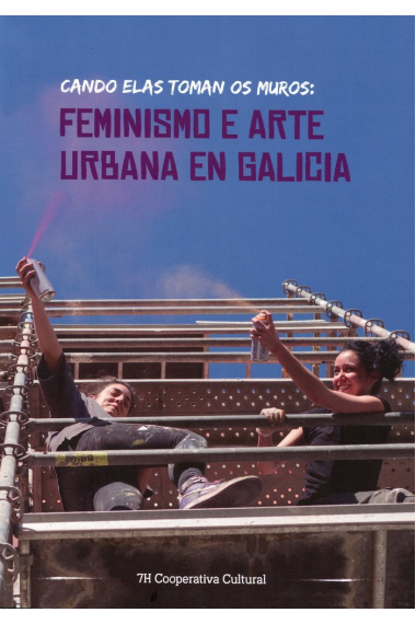 Cando elas toman os muros: Feminismo e arte urbana en Galicia