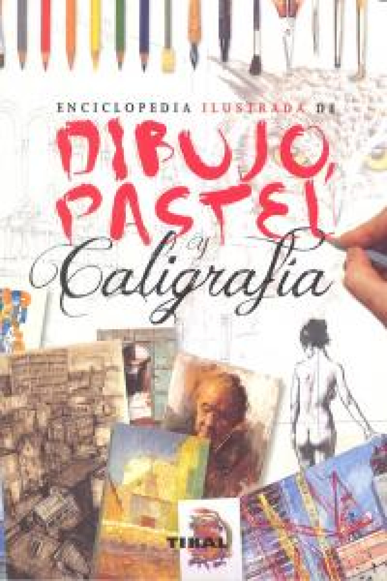 Enciclopedia ilustrada de dibujo, pastel y caligrafía