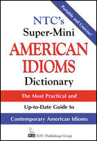 NTC's super - mini American idioms dictionary