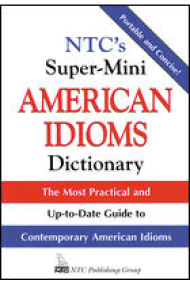 NTC's super - mini American idioms dictionary