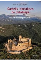 Castells i fortaleses de Catalunya. Guia d'interpretació