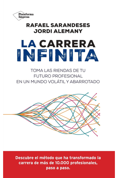 La carrera infinita. Toma las riendas de tu futuro profesional en un mundo volátil y abarrotado