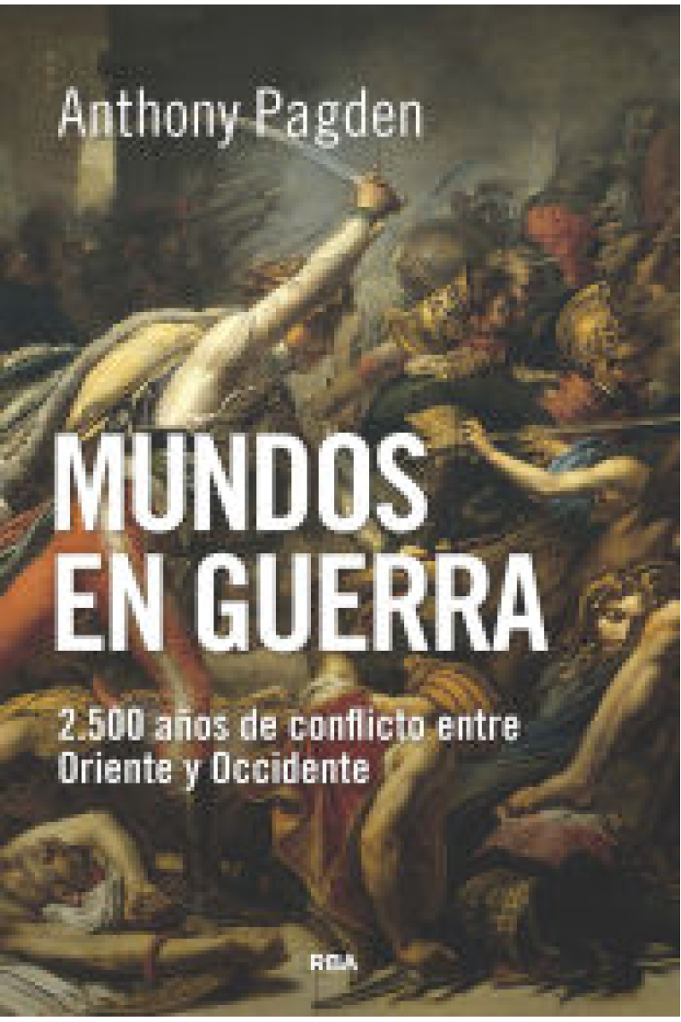 Mundos en guerra. 2.500 años de conflicto entre Oriente y Occidente