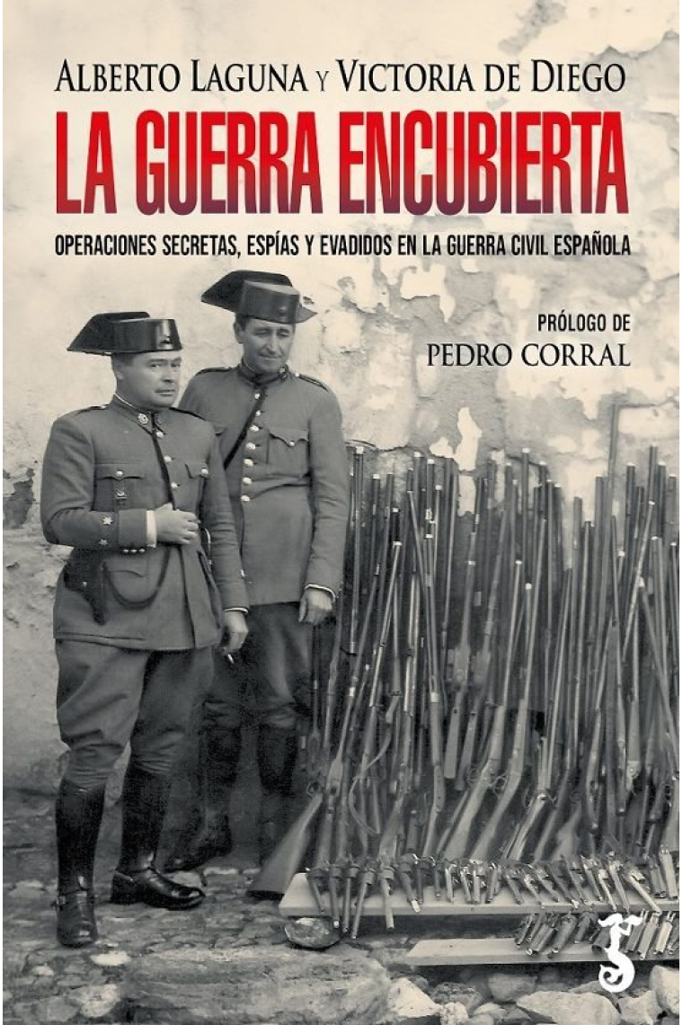 La guerra encubierta. Operaciones secretas, espías y evadidos en la Guerra Civil española