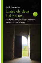 Entre els déus i el no-res: religions, espiritualitats, ateismes (Nova edició)