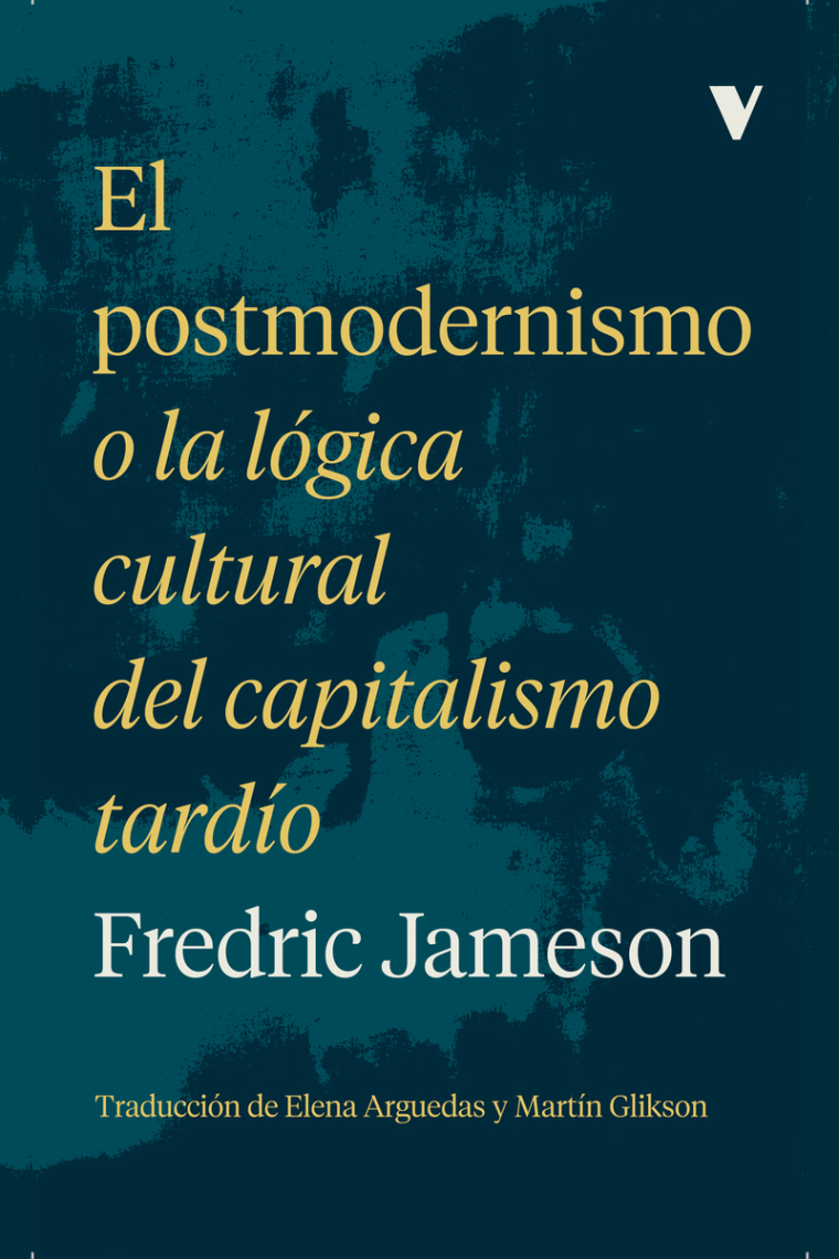 El postmodernismo (o la lógica cultural del capitalismo tardío)