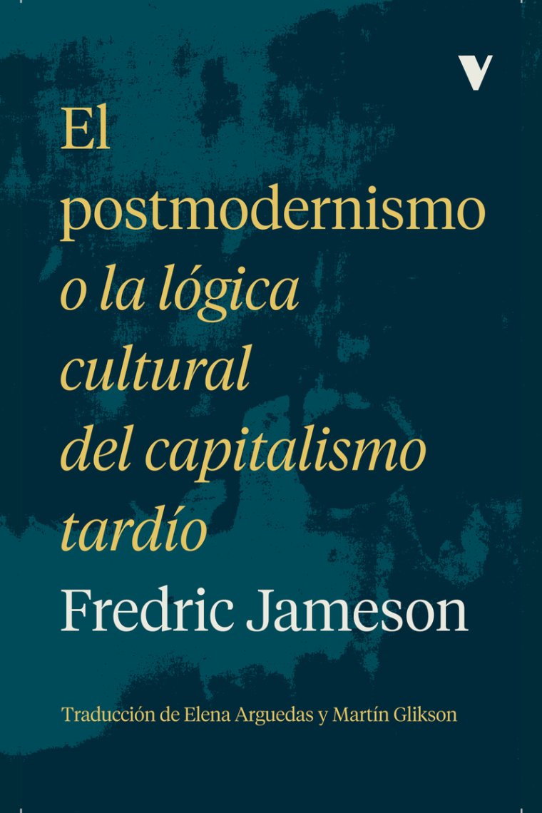 El postmodernismo (o la lógica cultural del capitalismo tardío)