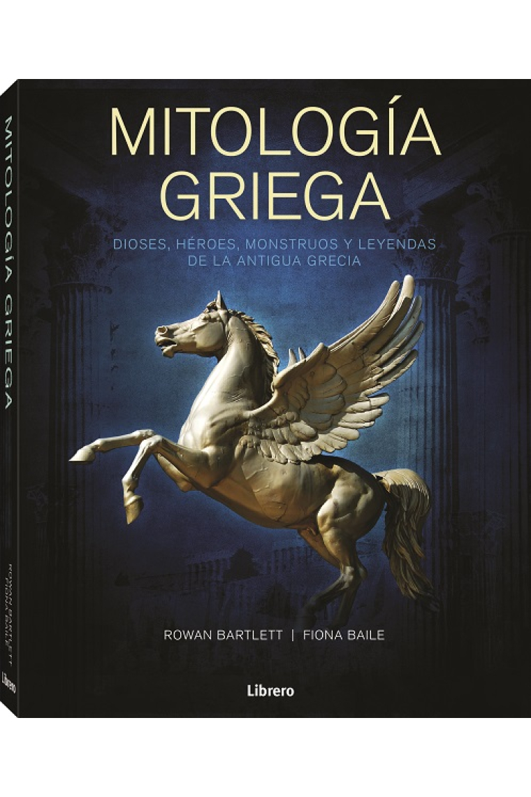 Mitologia griega: dioses, heroes, monstruos y leyendas de la antigua grecia