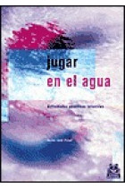 Jugar en el agua. Actividades acuáticas infantiles