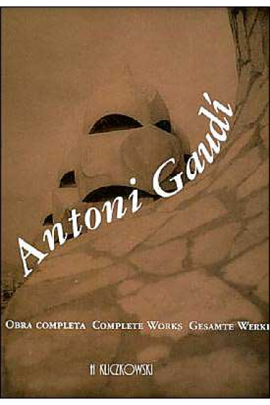 Antoni Gaudí. Obra completa. Complete Works Gesamte Werke