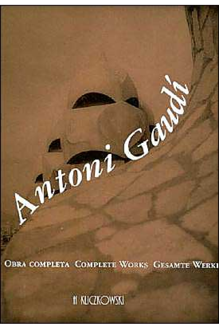 Antoni Gaudí. Obra completa. Complete Works Gesamte Werke