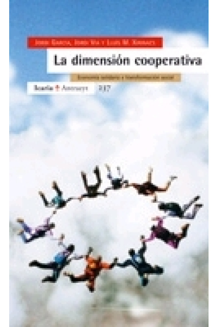 La dimensión cooperativa. Economía solidaria y transformación social