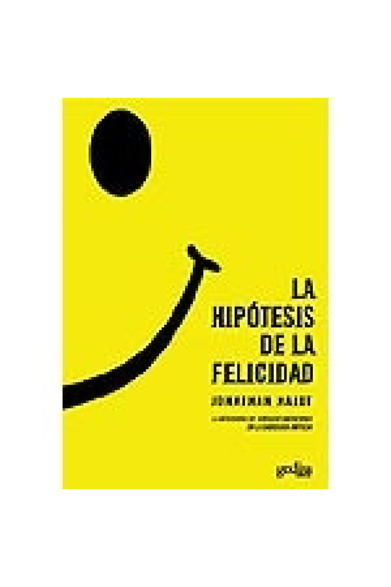 La hipótesis de la felicidad. La búsqueda de verdades modernas en la sabiduría antigua