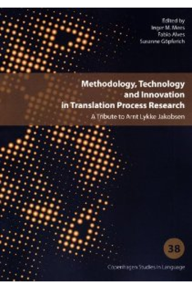 Methodology, Technology and Innovation in Translation Process Research. A tribute to Arnt Lykke Jakobsen