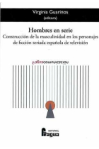 Hombres en serie. Construcción de la masculinidad en los personajes de ficción seriada española de televisión