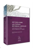 Estudios sobre las últimas reformas laborales. Efectos de las crisis en el derecho del trabajo