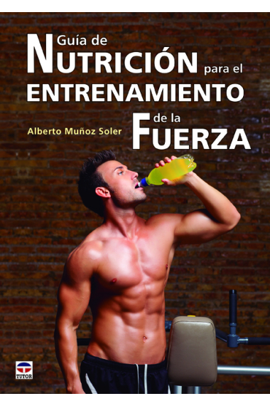 Guía de nutrición para el entrenamiento de la fuerza