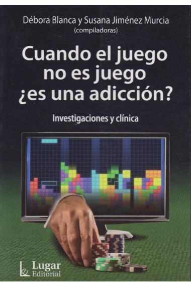 Cuando el juego no es juego ¿es una adicción? Investigaciones clínicas.