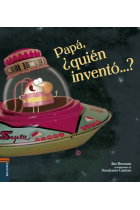 Papá, ¿quién inventó...?