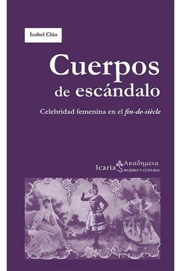 Cuerpos de escándalo. Celebridad femenina en el fin-de-siècle