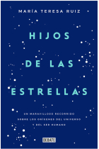 Hijos de las estrellas. La astronomía y nuestro lugar en el universo