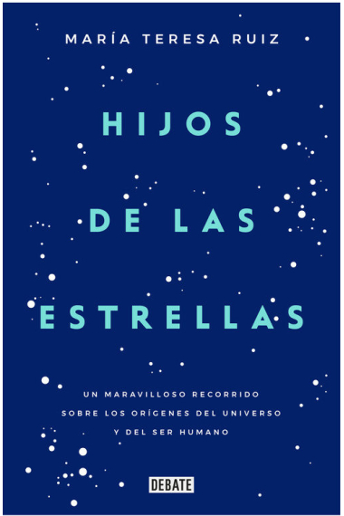 Hijos de las estrellas. La astronomía y nuestro lugar en el universo