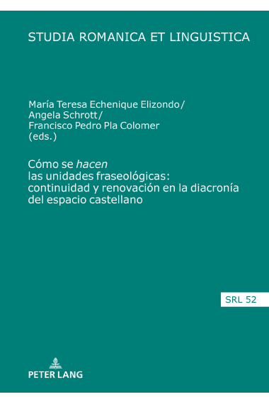 Cómo se hacen las unidades fraseológicas: continuidad y renovación en la diacronía del espacio castellano (Studia Romanica Et Linguistica)