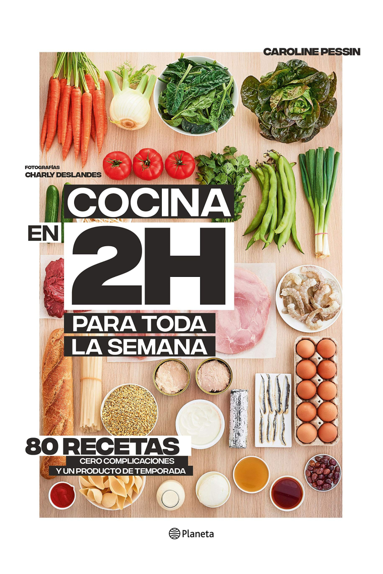 Cocina en 2 horas para toda la semana. 80 recetas, cero complicaciones y un producto de temporada