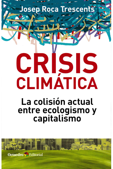 Crisis climática. La colisión actual entre ecologismo y capitalismo