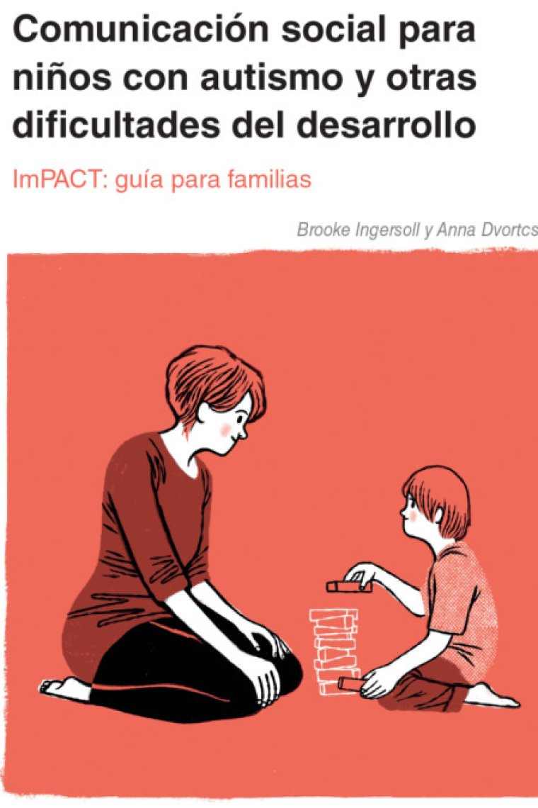 Comunicación social para niños con autismo y otras dificultades del desarrollo. ImPACT: Guía para familias