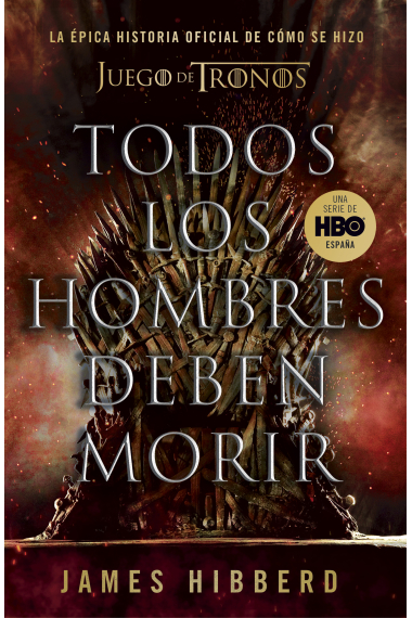 Todos los hombres deben morir. La épica historia oficial de cómo se hizo Juego de tronos