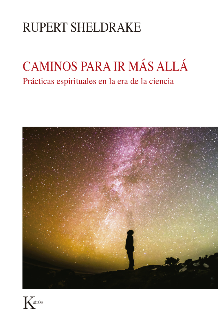 Caminos para ir más allá. Prácticas espirituales en la era de la ciencia